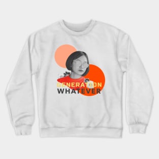 Generation Whatever Crewneck Sweatshirt